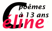 po�mes �crits à 13 ans par Céline